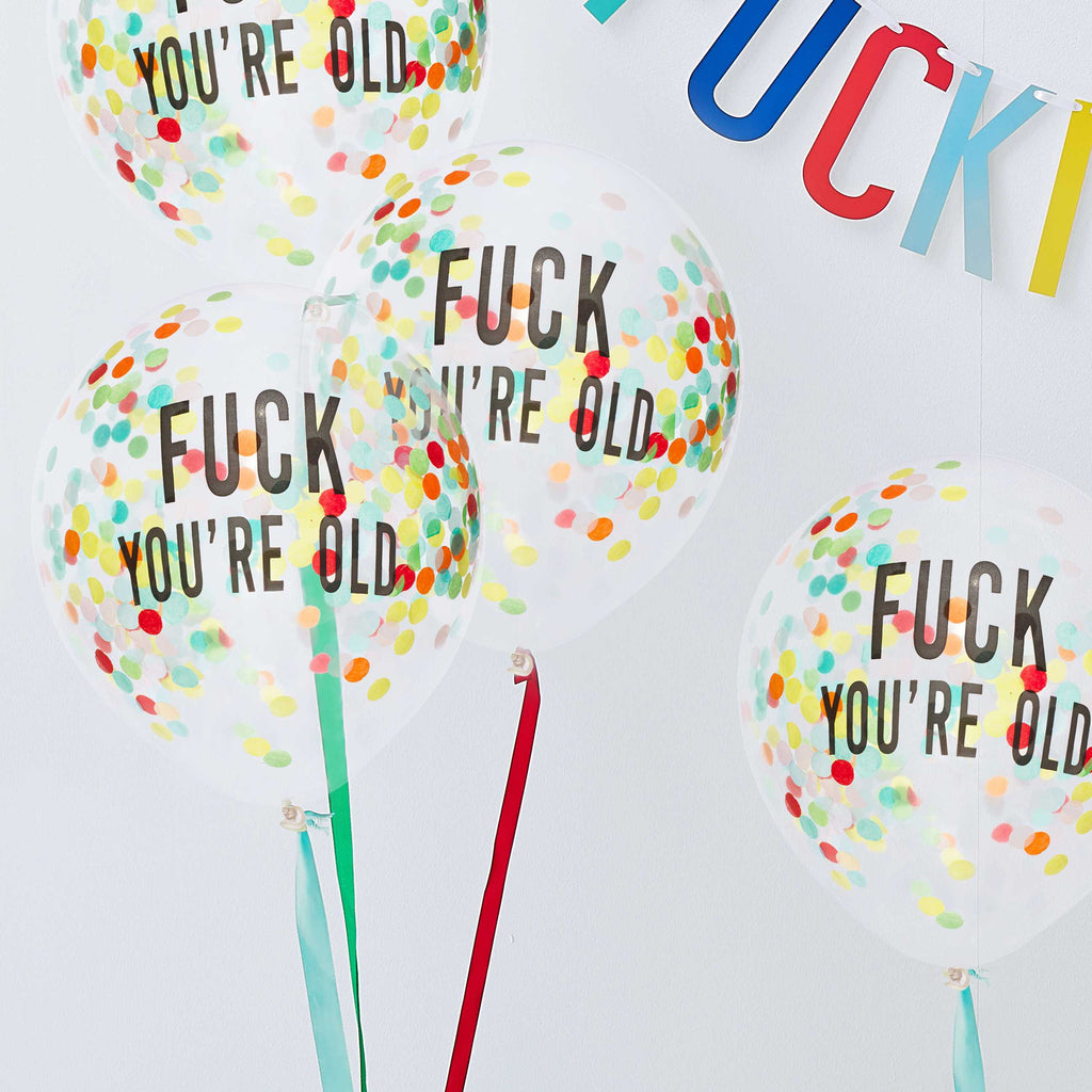 Fuck You're Old Confetti Balloons